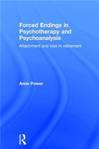 Forced Endings in Psychotherapy and Psychoanalysis