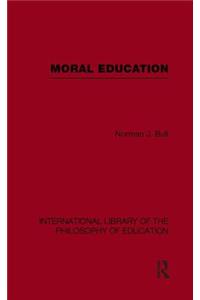 Moral Education (International Library of the Philosophy of Education Volume 4)