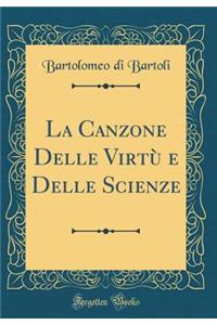 La Canzone Delle VirtÃ¹ E Delle Scienze (Classic Reprint)