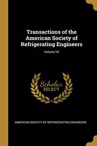 Transactions of the American Society of Refrigerating Engineers; Volume VII