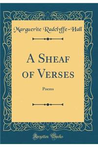 A Sheaf of Verses: Poems (Classic Reprint)