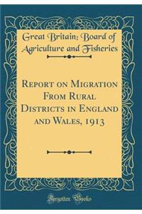 Report on Migration from Rural Districts in England and Wales, 1913 (Classic Reprint)