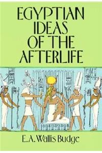 Egyptian Ideas of the Afterlife