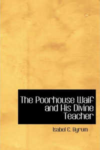 The Poorhouse Waif and His Divine Teacher