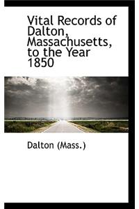 Vital Records of Dalton, Massachusetts, to the Year 1850