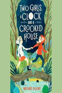 Two Girls, a Clock, and a Crooked House