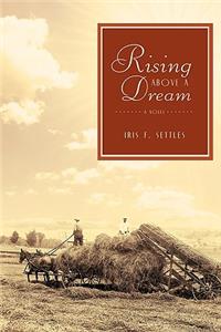 Rising Above a Dream: A Novel