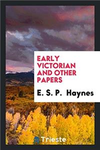 Early Victorian and Other Papers