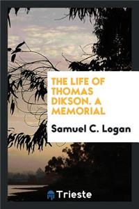 The Life of Thomas Dixon. a Memorial