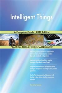 Intelligent Things A Complete Guide - 2019 Edition