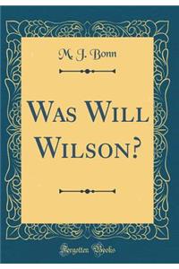 Was Will Wilson? (Classic Reprint)