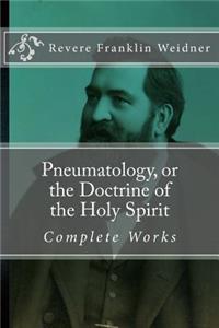 Pneumatology, or the Doctrine of the Work of the Holy Spirit