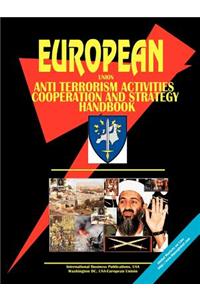 Eu Anti Terrorism Activities, Cooperation and Strategy Handbook
