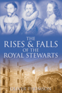 Rises & Falls of the Royal Stewarts