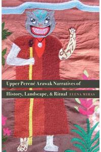 Upper Perené Arawak Narratives of History, Landscape, and Ritual