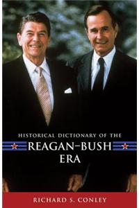 Historical Dictionary of the Reagan-Bush Era