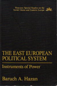 The East European Political System: The Instruments of Power