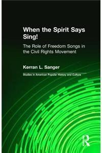 When the Spirit Says Sing!: The Role of Freedom Songs in the Civil Rights Movement