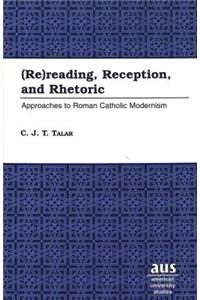 (Re)reading, Reception, and Rhetoric