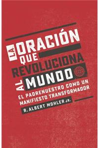 La Oración Que Revoluciona Al Mundo