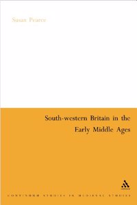 Southern Western Britain in the Early Middle Ages (Continuum Studies in Medieval History S.)