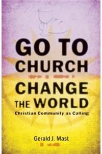 Go to Church, Change the World