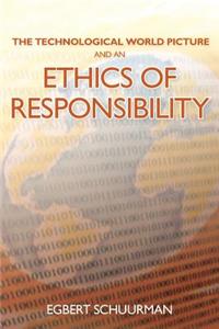 The Technological World Picture and an Ethics of Responsibility
