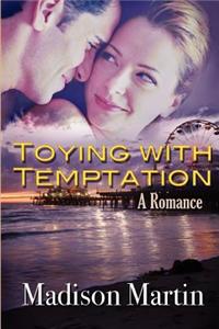 Toying with Temptation: A Romance
