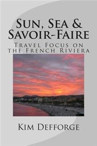 Sun, Sea & Savoir-Faire: Travel Focus on the French Riviera