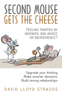 Second Mouse Gets The Cheese: Feeling trapped by mistakes, bad advice or inexperience?