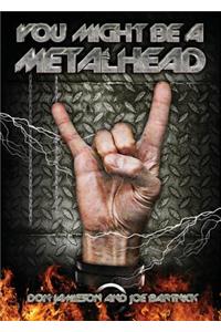 You Might Be A Metalhead