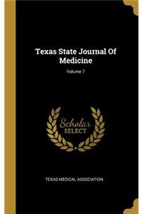 Texas State Journal Of Medicine; Volume 7