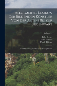 Allgemeines Lexikon Der Bildenden Künstler Von Der Antike Bis Zur Gegenwart