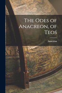 Odes of Anacreon, of Teos