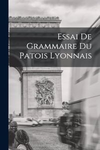 Essai de Grammaire du Patois Lyonnais