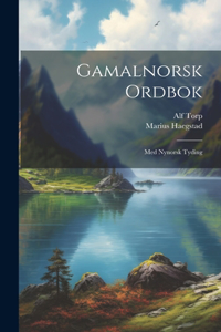 Gamalnorsk ordbok: Med Nynorsk tyding