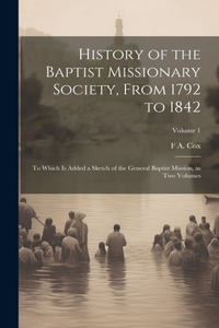 History of the Baptist Missionary Society, From 1792 to 1842