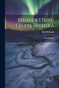 Studier I 1600-Talets Svenska