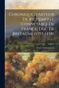Chronique d'Arthur de Richemont, connétable de France, duc de Bretagne (1393-1458)