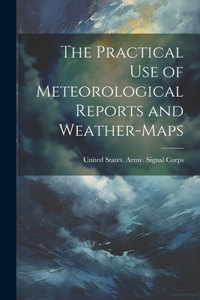 Practical Use of Meteorological Reports and Weather-Maps