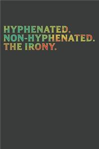 Hyphenated. Non-Hyphenated. The Irony.