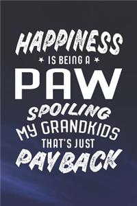 Happiness Is Being A Paw Spoiling My Grandkids That's Just Payback