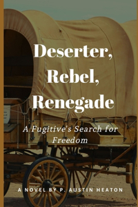 Deserter, Rebel, Renegade