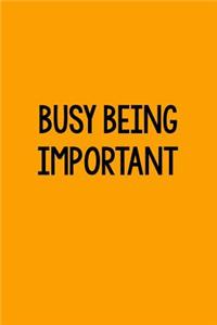 Busy Being Important