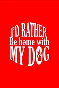 I'd Rather Be Home With My Dog