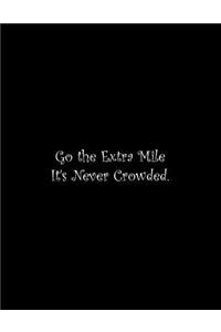 Go the Extra Mile It's Never Crowded