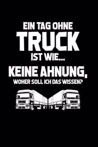 Tag ohne Truck? Unmöglich!