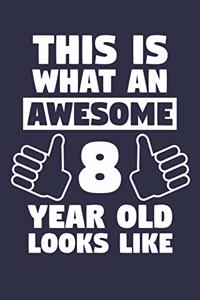 Blank Lined Journal, Notebook, Diary, Planner - This Is What An Awesome 8 Year Old Looks Like - 8th Birthday Gift For Boys And Girls