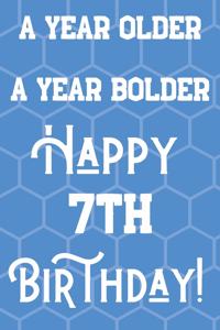 A Year Older A Year Bolder Happy 7th Birthday