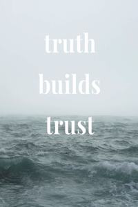 Truth Builds Trust: Daily Success, Motivation and Everyday Inspiration For Your Best Year Ever, 365 days to more Happiness Motivational Year Long Journal / Daily Notebo